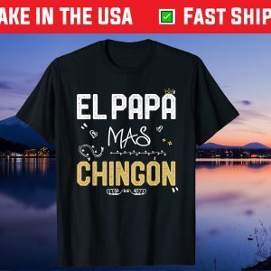El Papa Mas Chingon Father Day Classic T-Shirt