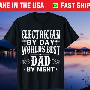 Electrician By Day Worlds Best Dad By Night Father's Day Gift T-Shirt