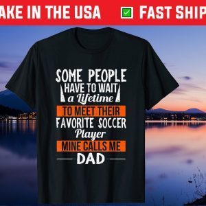 Favorite Soccer Player Calls Me Dad Sports Fathers Day Us 2021 T-Shirt