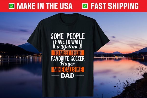 Favorite Soccer Player Calls Me Dad Sports Fathers Day Us 2021 T-Shirt