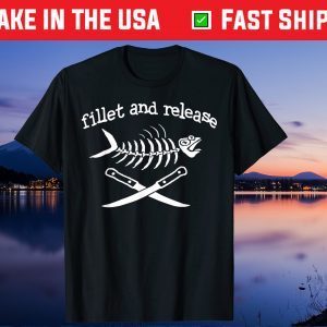 Fillet and Release Fishing Father's Day Gift T-Shirt