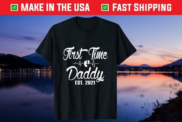 First Time Daddy Est 2021 New Dad Father - Fathers Day Us 2021 T-Shirt