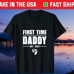 First Time Daddy New Dad Est 2021 Cool Father's Day Us 2021 T-Shirt