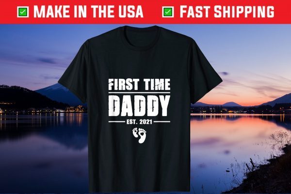 First Time Daddy New Dad Est 2021 Cool Father's Day Us 2021 T-Shirt