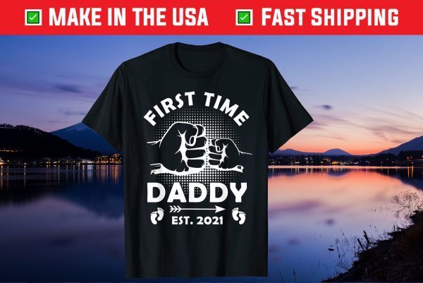 First Time Daddy New Dad Est 2021 Fathers Day Us 2021 T-Shirt