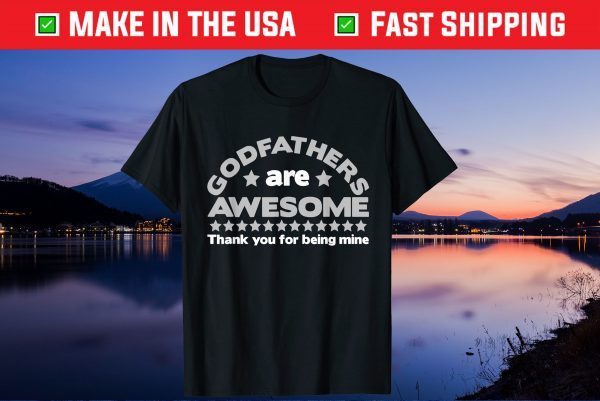 Godfather Are Awesome Thank You For Being Mine Father's Day Us 2021 T-Shirt