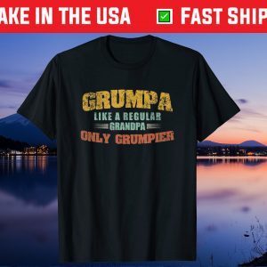 Grumpa Like A Regular Grandpa Only Grumpier Fathers Day Gift T-Shirt