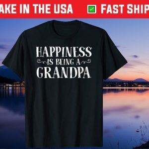 Happiness Is Being A Grandpa Grandparents Gift T Shirt