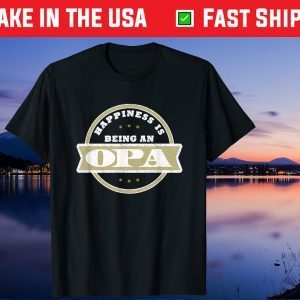 Happiness Is Being An Opa Father's Day Us 2021 T-Shirt