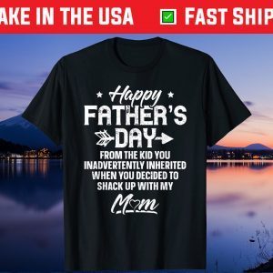 Happy Father's Day From The Kid You Inadvertently Inherited Us 2021 T-Shirt