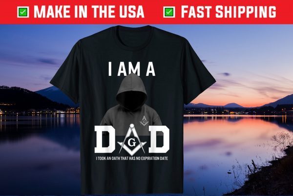 I Am A Dad I Took An Oath That Has No Expiration Date Us 2021 T-Shirt