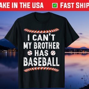 I Can't My Brother Has Baseball Us 2021 T-Shirt