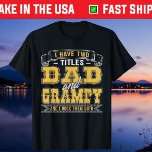 I Have Two Titles Dad And Grampy And I Rock Them Both Unisex T-Shirt