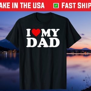 I Love My Dad Father Day Us 2021 T-Shirt