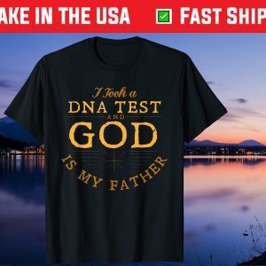 I Took A DNA Test And God Is My Father Classic T-Shirts