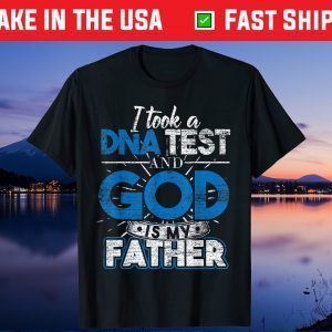 I Took A DNA Test And God Is My Father Gift T-Shirts