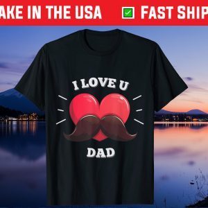 I love you dad Father Day Gift T-Shirt