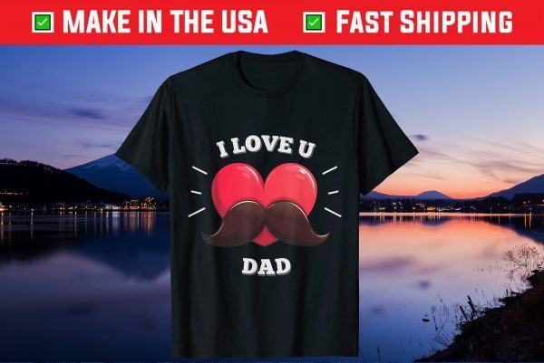 I love you dad Father Day Gift T-Shirt