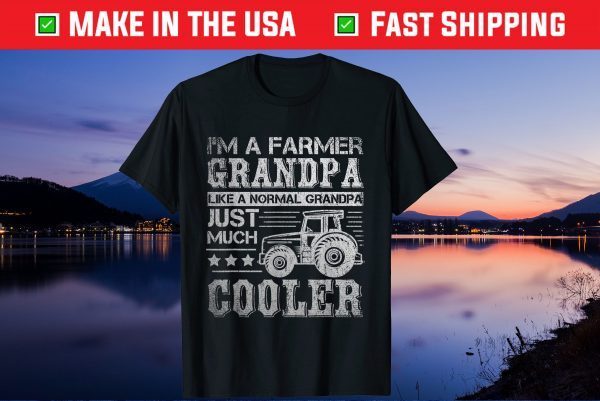 I'm A Farmer Grandpa Like A Normal Grandpa Just Much Cooler Us 2021 T-Shirt