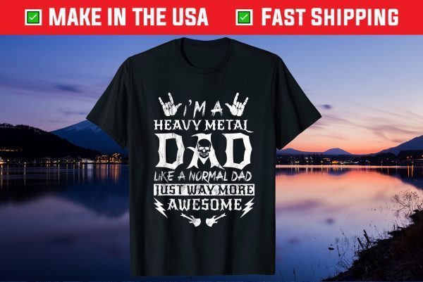 I'm A Heavy Dad, Like A Normal Dad Rock Gift T-Shirt