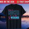 I'm A Hooker On The Weekends Dad Joke Fishing Gear Unisex T-Shirt