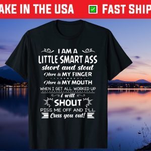 I'm A Little Smart Ass Short And Stout Unisex T-Shirt