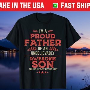 I'm A Proud Father OF An Unbelievably Awesome Son Unisex T-Shirt