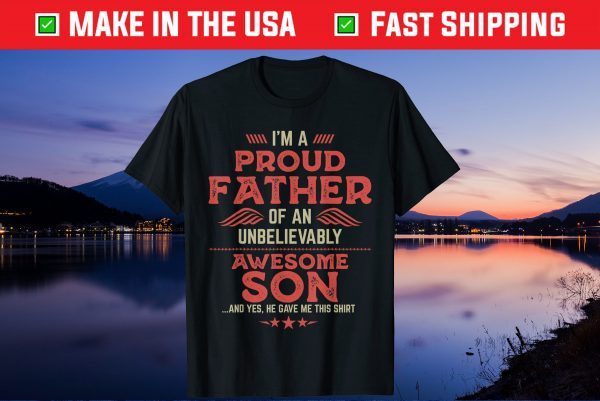 I'm A Proud Father OF An Unbelievably Awesome Son Unisex T-Shirt