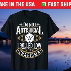 I'm Not Antisocial 3 I Rolled Low On Charisma Us 2021 T-Shirt