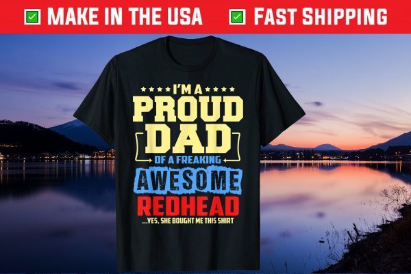 I'm Proud Dad Of A Freaking Awesome Redhead Fathers Day Us 2021 T-Shirt