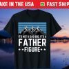 It's Not A Dad Bod It's A Father Figure Fathers Day Souvenir TShirt