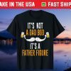 Its Not A Dad Bod Its A Father Figure Unisex Tshirts