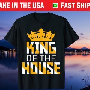 King Of The House Father's Day Gift T-Shirt