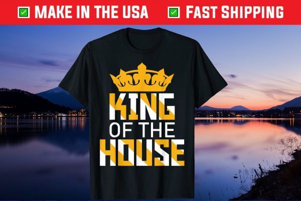 King Of The House Father's Day Gift T-Shirt