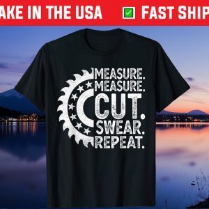 Measure Cut Handyman Woodworker Father Day Unisex T-Shirt