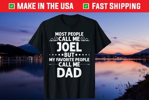 Most People Call Me Joel But My Favorite People Call Me Dad Us 2021 T-Shirt