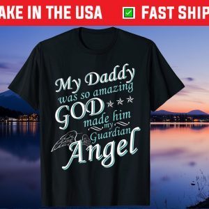 My Dad Was So Amazing God Made Him My Guardian Angel Us 2021 T-Shirt