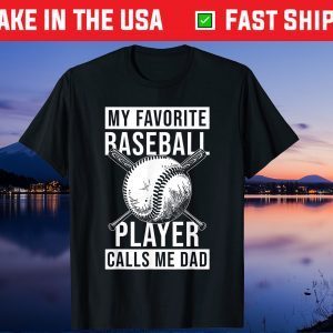 My Favorite Baseball Player Calls Me Dad Fathers Day Gift T-Shirt