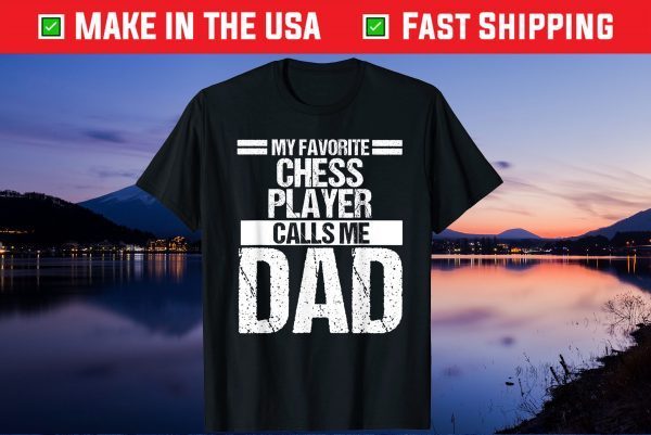 My Favorite Chess Player Calls Me Dad Fathers Day Gift T-Shirt