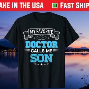 My Favorite Doctor Calls Me Son Dad Mom Father Mother Day Us 2021 T-Shirt