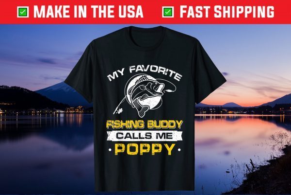 My Favorite Fishing Buddy Calls Me Poppy Father's Day Us 2021 T-Shirt