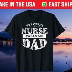 My Favorite Nurse Calls Me Dad Father's Day Unisex T-Shirt