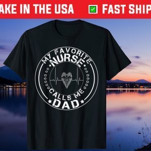 My Favorite Nurse Calls Me Dad Us 2021 T-Shirt