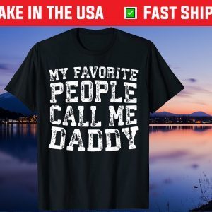 My Favorite People Call Me Daddy Father's Day Classic T-Shirts