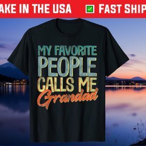 My Favorite People Call Me Grandad Father's Day Grandpa Us 2021 T-Shirt