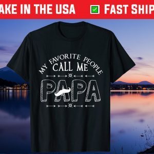 My Favorite People Call Me Papa Fathers Day Us 2021 T-Shirt