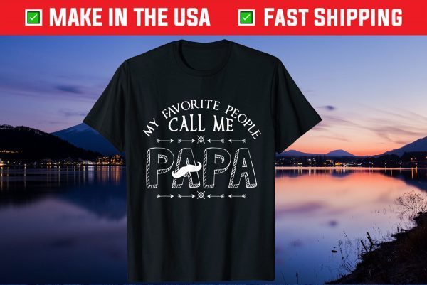 My Favorite People Call Me Papa Fathers Day Us 2021 T-Shirt