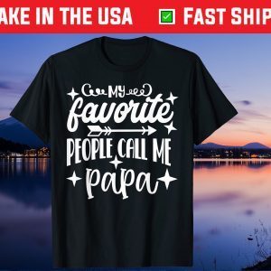 My Favorite People Call Me Papa Grandpa Fathers Day Unisex T-Shirt