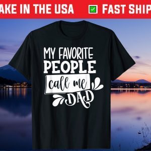 My Favorite Peple Call Me Dad Fathers Day Us 2021 T-Shirt