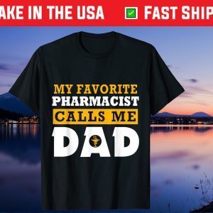 My Favorite Pharmacist Calls Me Dad Father's Day Us 2021 Shirts